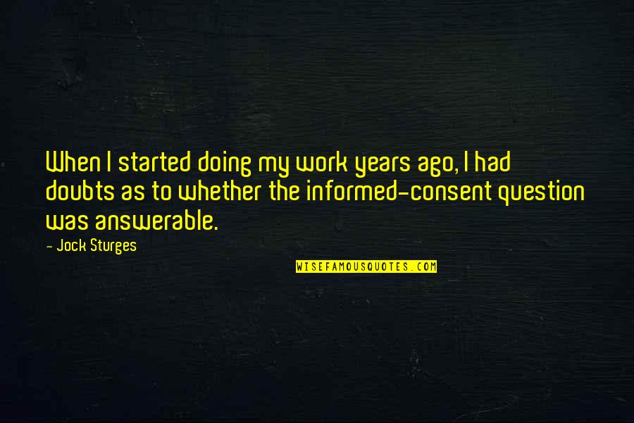 Funny Life Will Get Better Quotes By Jock Sturges: When I started doing my work years ago,