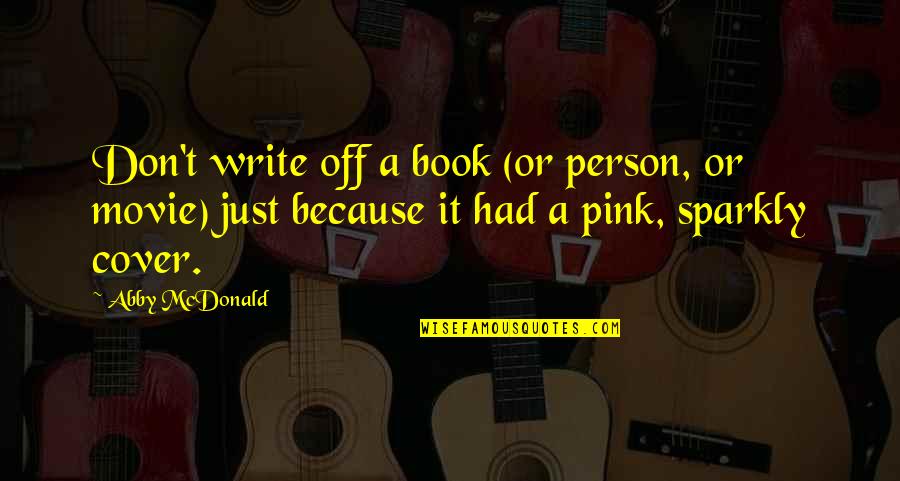 Funny Lifelong Friendship Quotes By Abby McDonald: Don't write off a book (or person, or