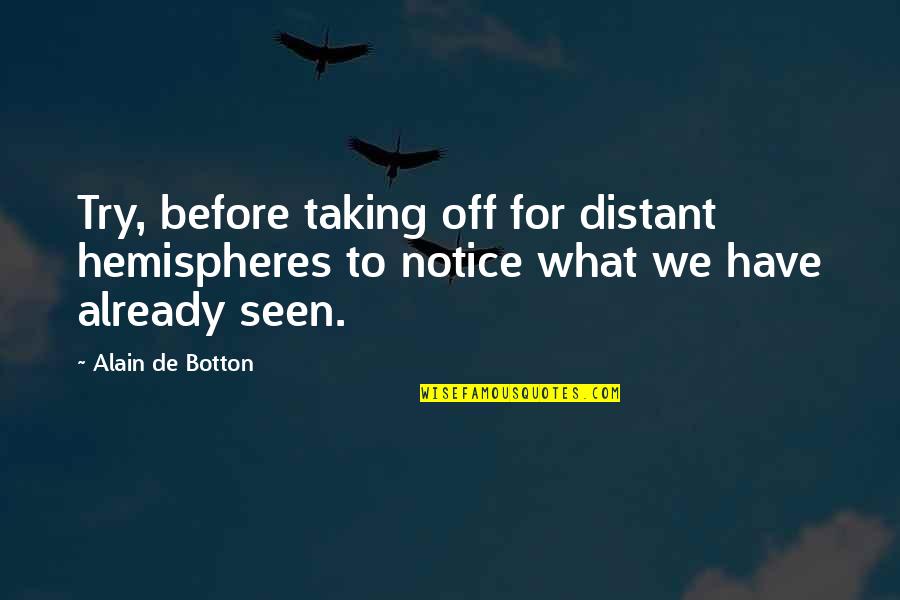 Funny Lifting Quotes By Alain De Botton: Try, before taking off for distant hemispheres to