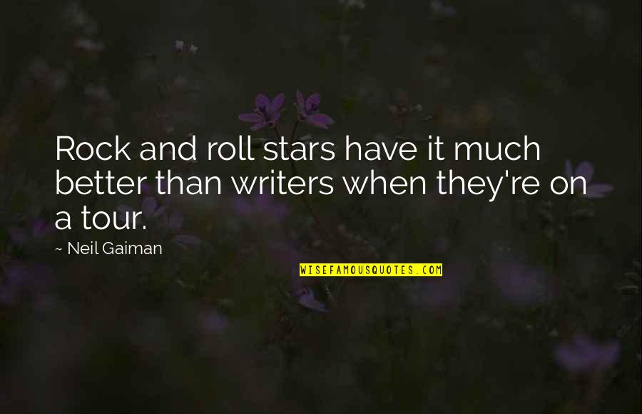 Funny Light Hearted Quotes By Neil Gaiman: Rock and roll stars have it much better