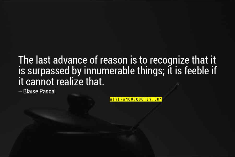 Funny Lights Out Quotes By Blaise Pascal: The last advance of reason is to recognize Funny Lights Out Quotes By Blaise Pascal: The last advance of reason is to recognize