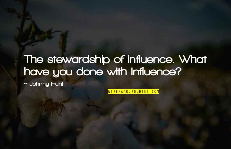 Funny Lightsaber Quotes By Johnny Hunt: The stewardship of influence. What have you done