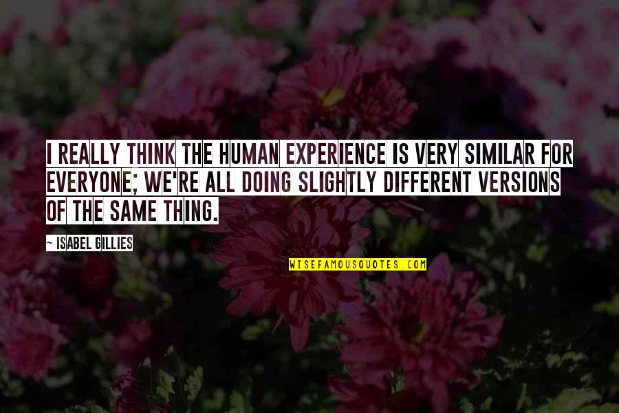 Funny Lightweight Rowing Quotes By Isabel Gillies: I really think the human experience is very Funny Lightweight Rowing Quotes By Isabel Gillies: I really think the human experience is very