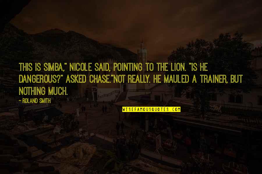 Funny Lion Quotes By Roland Smith: This is Simba," Nicole said, pointing to the Funny Lion Quotes By Roland Smith: This is Simba," Nicole said, pointing to the