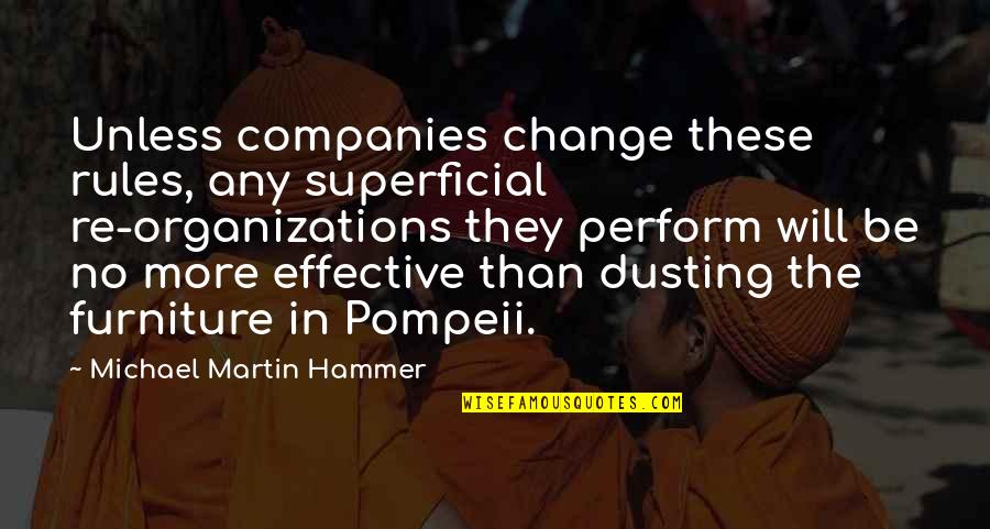 Funny Lips Quotes By Michael Martin Hammer: Unless companies change these rules, any superficial re-organizations