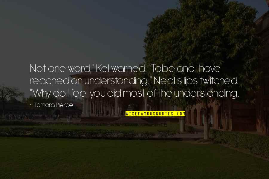 Funny Lips Quotes By Tamora Pierce: Not one word," Kel warned. "Tobe and I Funny Lips Quotes By Tamora Pierce: Not one word," Kel warned. "Tobe and I