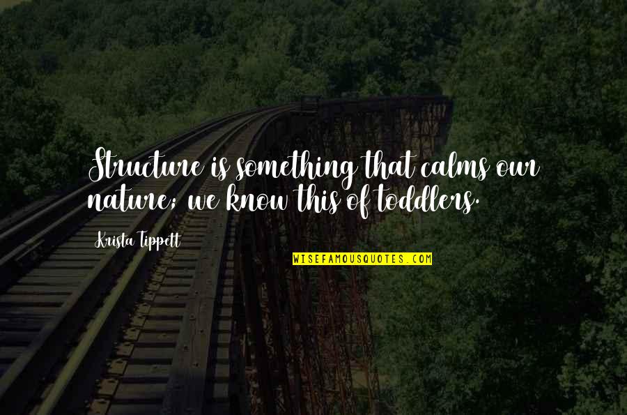 Funny Little Johnny Quotes By Krista Tippett: Structure is something that calms our nature; we