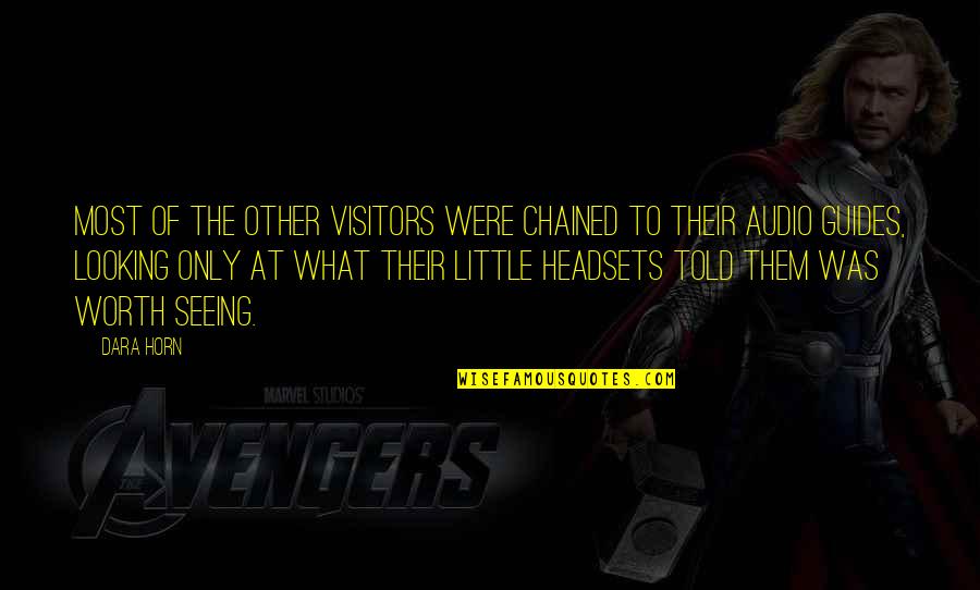 Funny Little Quotes By Dara Horn: Most of the other visitors were chained to