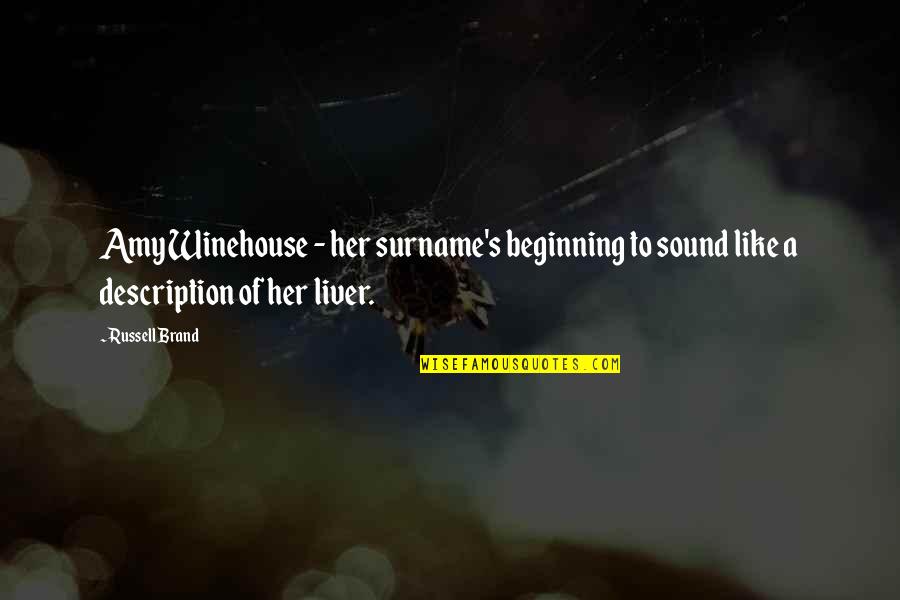 Funny Liver Quotes By Russell Brand: Amy Winehouse - her surname's beginning to sound