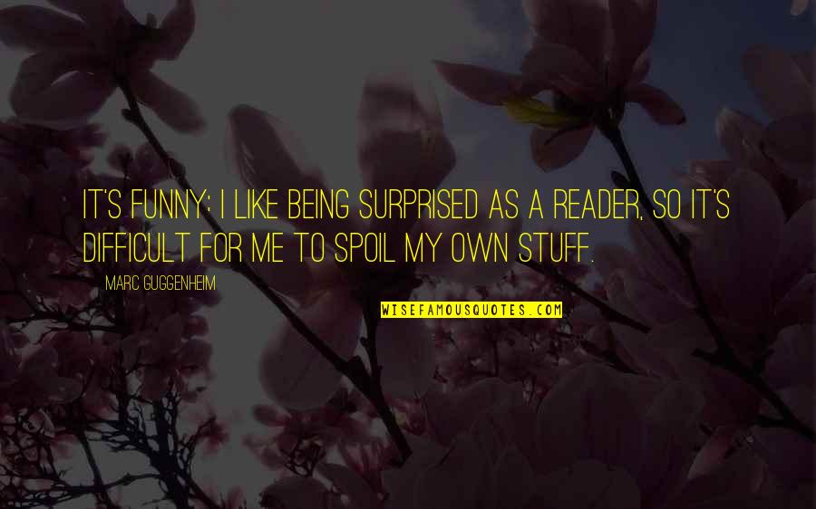 Funny Living Alone Quotes By Marc Guggenheim: It's funny: I like being surprised as a