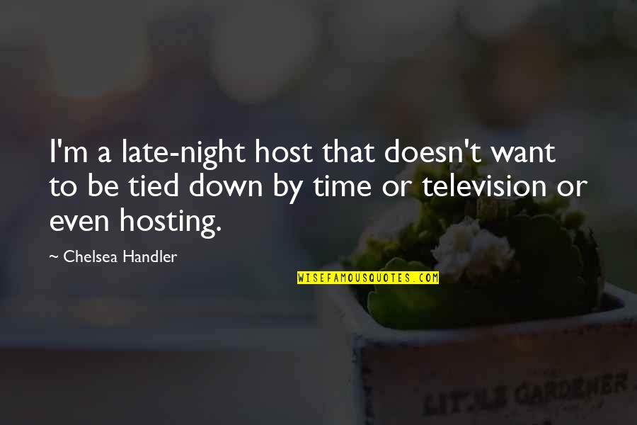 Funny Living In The Past Quotes By Chelsea Handler: I'm a late-night host that doesn't want to