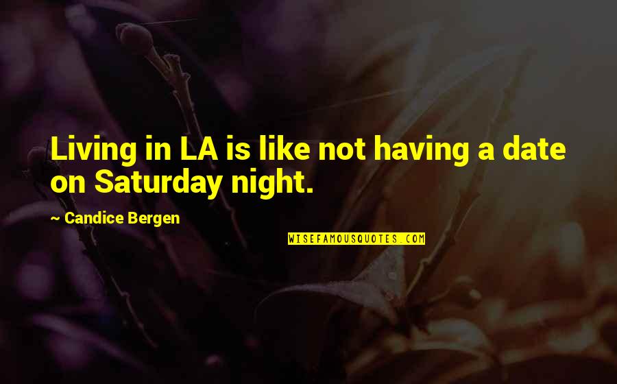 Funny Living Quotes By Candice Bergen: Living in LA is like not having a