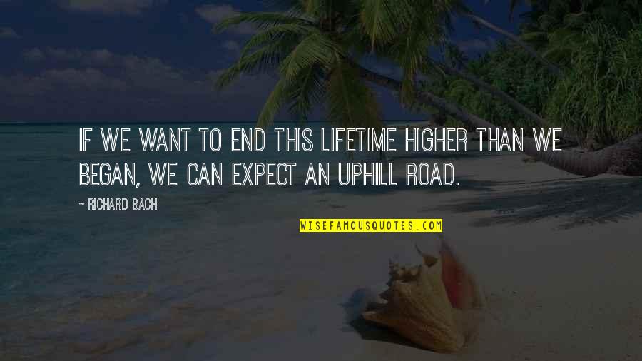 Funny Logic Quotes By Richard Bach: If we want to end this lifetime higher