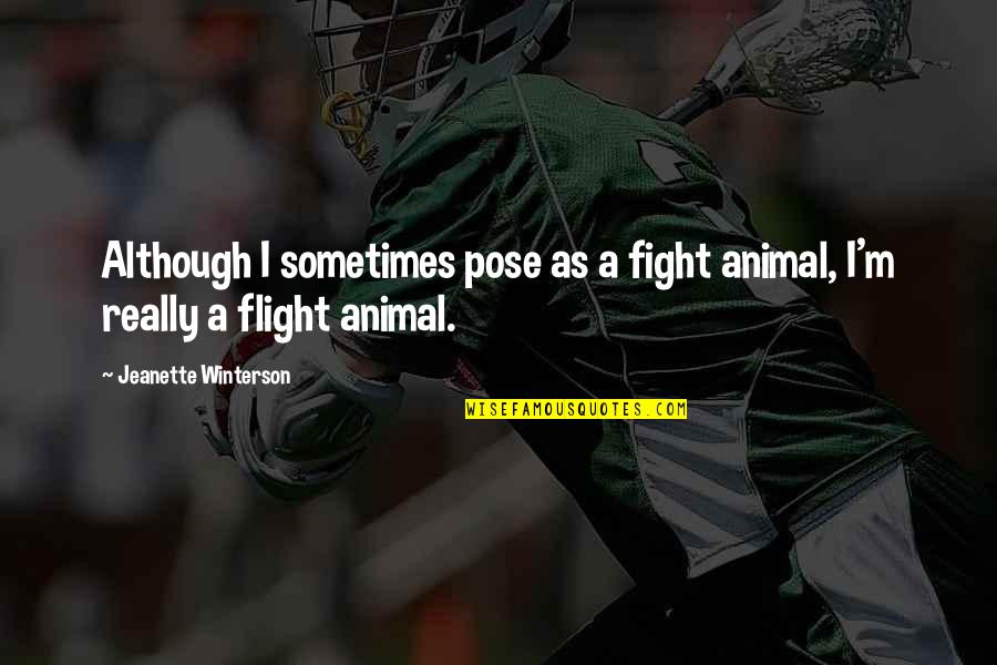 Funny Lol Chat Quotes By Jeanette Winterson: Although I sometimes pose as a fight animal, Funny Lol Chat Quotes By Jeanette Winterson: Although I sometimes pose as a fight animal,
