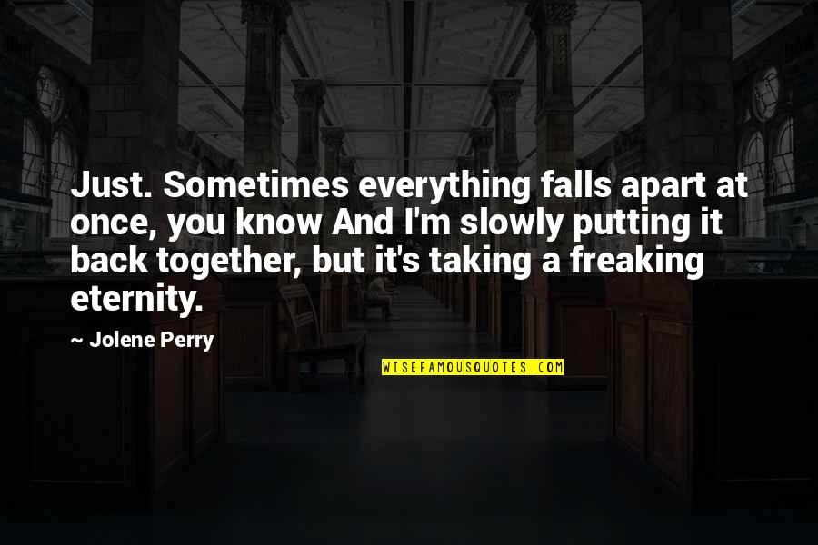 Funny Long Hair Quotes By Jolene Perry: Just. Sometimes everything falls apart at once, you