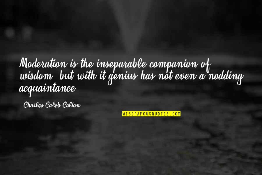 Funny Long Lasting Marriage Quotes By Charles Caleb Colton: Moderation is the inseparable companion of wisdom, but