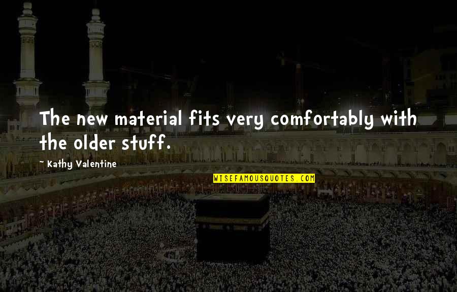 Funny Long Service Quotes By Kathy Valentine: The new material fits very comfortably with the