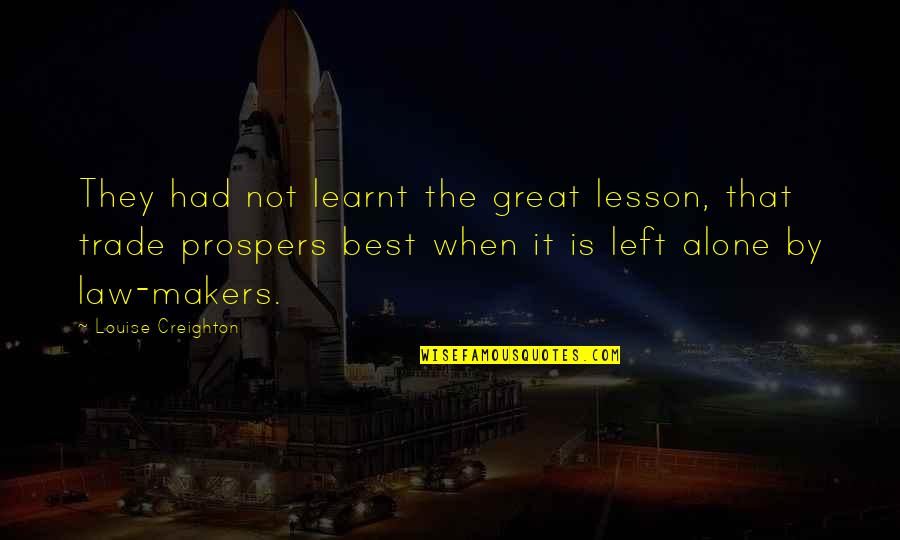 Funny Long Work Day Quotes By Louise Creighton: They had not learnt the great lesson, that Funny Long Work Day Quotes By Louise Creighton: They had not learnt the great lesson, that