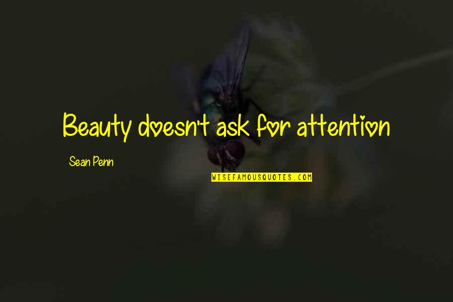 Funny Longhorn Quotes By Sean Penn: Beauty doesn't ask for attention
