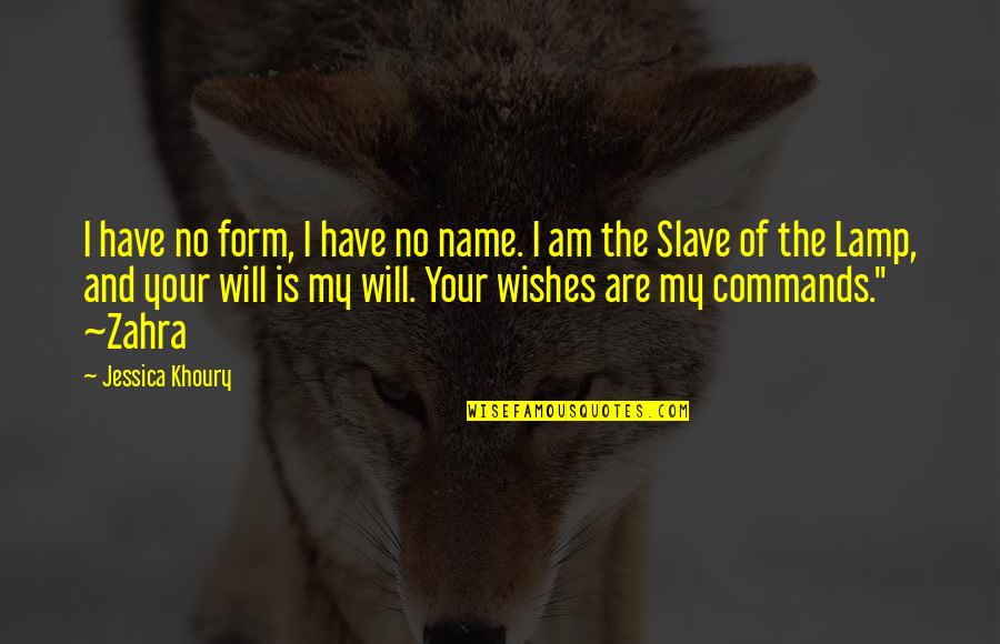 Funny Look Alike Quotes By Jessica Khoury: I have no form, I have no name.