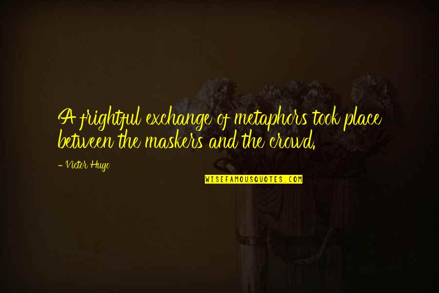 Funny Look Good Quotes By Victor Hugo: A frightful exchange of metaphors took place between