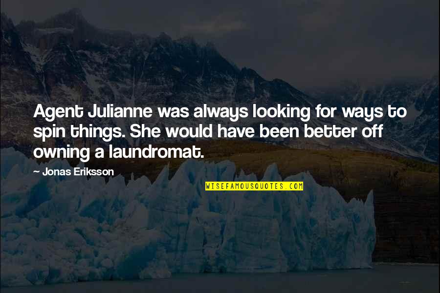 Funny Looking For Quotes By Jonas Eriksson: Agent Julianne was always looking for ways to