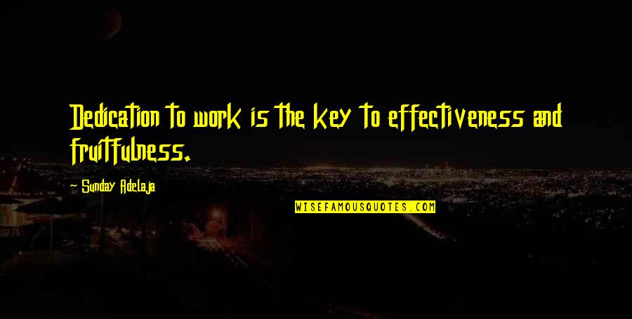 Funny Looking Good Quotes By Sunday Adelaja: Dedication to work is the key to effectiveness