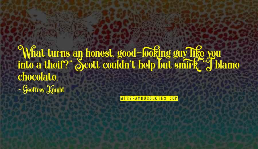 Funny Looking Up Quotes By Geoffrey Knight: What turns an honest, good-looking guy like you