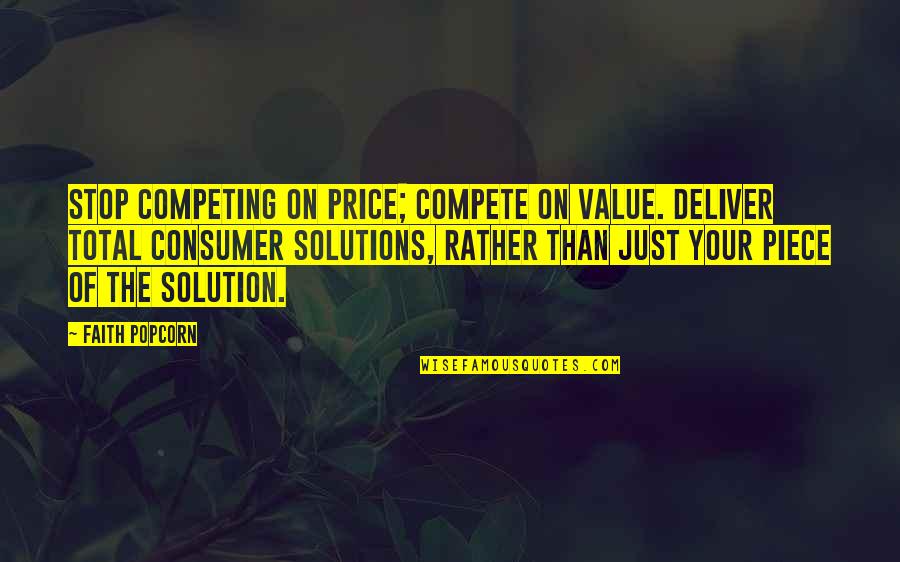 Funny Looney Toon Quotes By Faith Popcorn: Stop competing on price; compete on value. Deliver