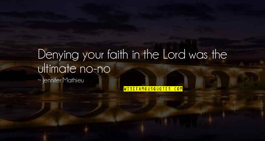 Funny Lord Quotes By Jennifer Mathieu: Denying your faith in the Lord was the