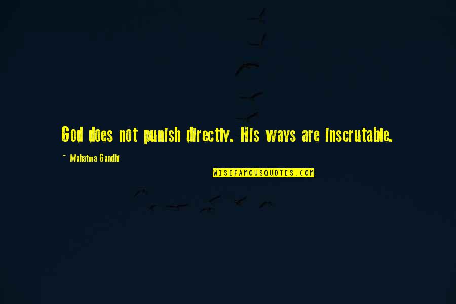 Funny Losing Your Mind Quotes By Mahatma Gandhi: God does not punish directly. His ways are Funny Losing Your Mind Quotes By Mahatma Gandhi: God does not punish directly. His ways are