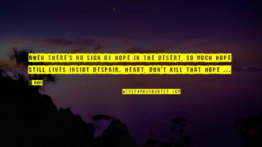 Funny Lousy Quotes By Rumi: When there's no sign of hope in the Funny Lousy Quotes By Rumi: When there's no sign of hope in the