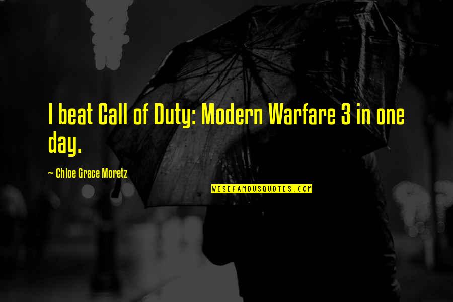 Funny Love Declaration Quotes By Chloe Grace Moretz: I beat Call of Duty: Modern Warfare 3