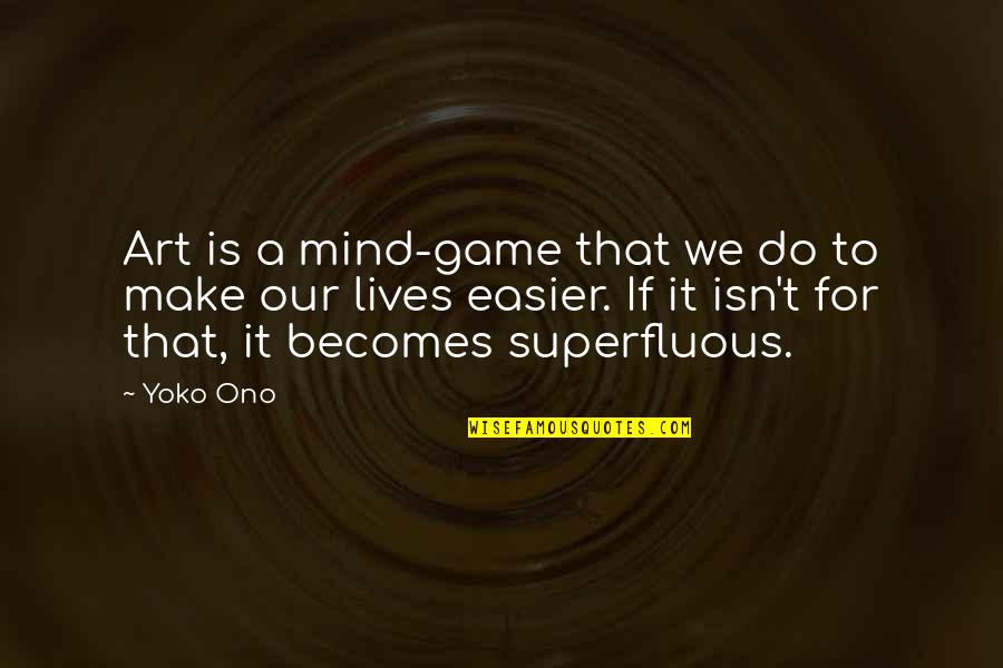 Funny Love Definition Quotes By Yoko Ono: Art is a mind-game that we do to