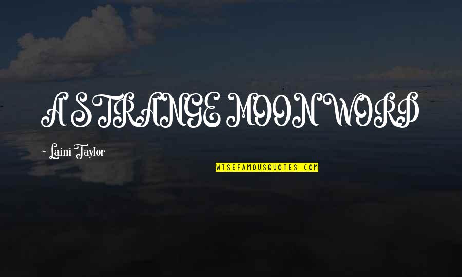 Funny Love Hate Relationship Quotes By Laini Taylor: A STRANGE MOON WORD Funny Love Hate Relationship Quotes By Laini Taylor: A STRANGE MOON WORD