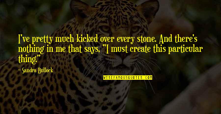 Funny Love Rejection Quotes By Sandra Bullock: I've pretty much kicked over every stone. And
