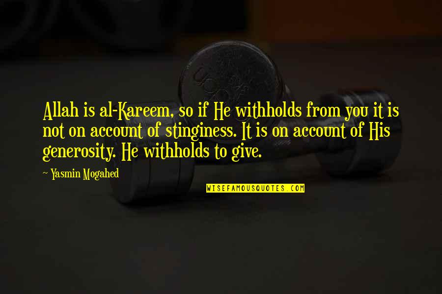 Funny Love Rejection Quotes By Yasmin Mogahed: Allah is al-Kareem, so if He withholds from