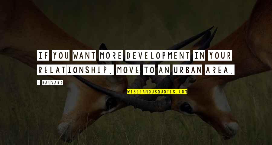 Funny Love Relationship Quotes By Bauvard: If you want more development in your relationship,