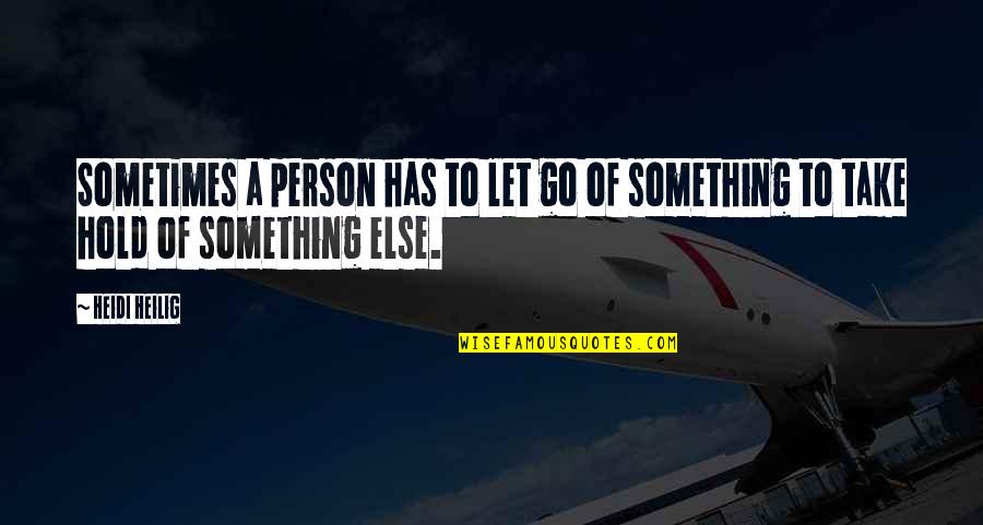 Funny Love Stories Quotes By Heidi Heilig: Sometimes a person has to let go of