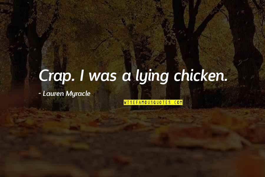 Funny Love Stories Quotes By Lauren Myracle: Crap. I was a lying chicken.