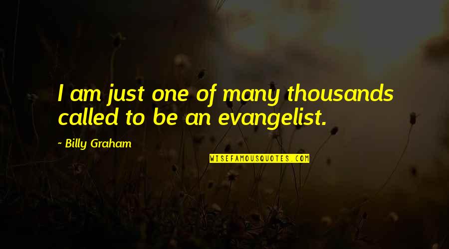Funny Lovely Short Quotes By Billy Graham: I am just one of many thousands called