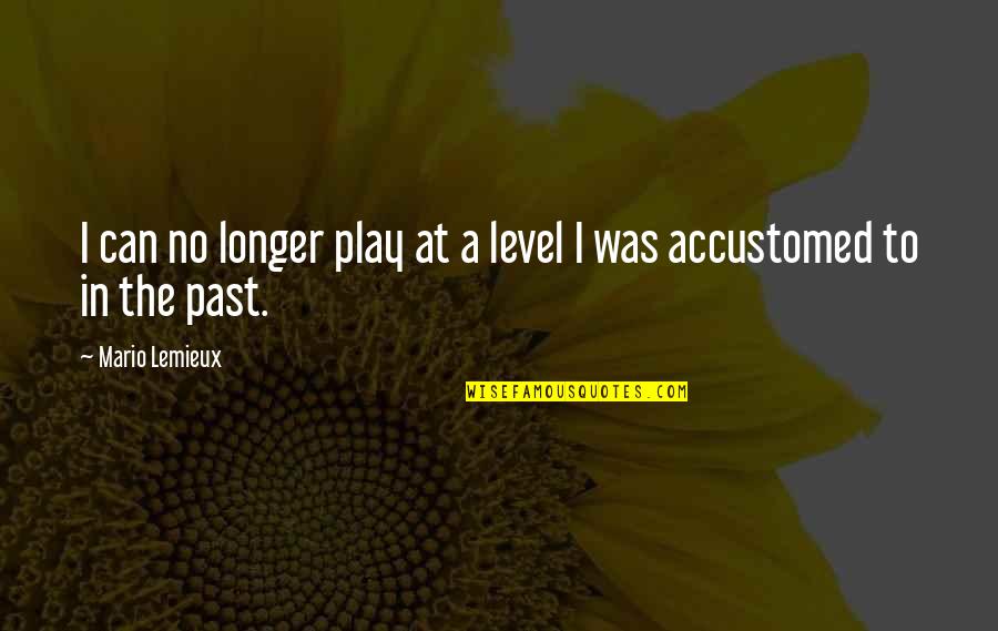 Funny Lowrider Quotes By Mario Lemieux: I can no longer play at a level Funny Lowrider Quotes By Mario Lemieux: I can no longer play at a level