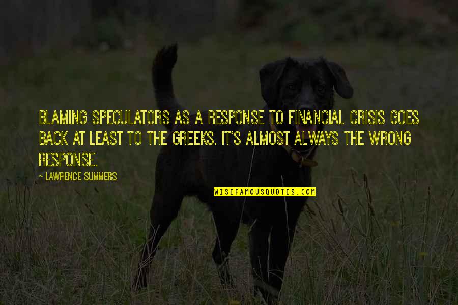 Funny Lunch Bag Quotes By Lawrence Summers: Blaming speculators as a response to financial crisis