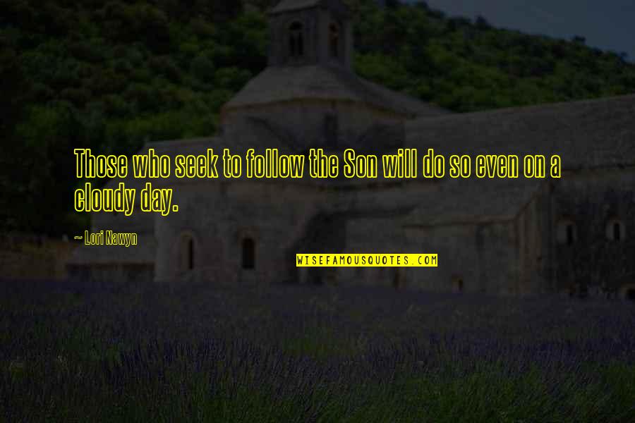 Funny Lunch Quotes By Lori Nawyn: Those who seek to follow the Son will
