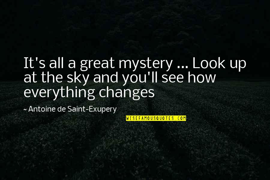 Funny Lying Quotes By Antoine De Saint-Exupery: It's all a great mystery ... Look up