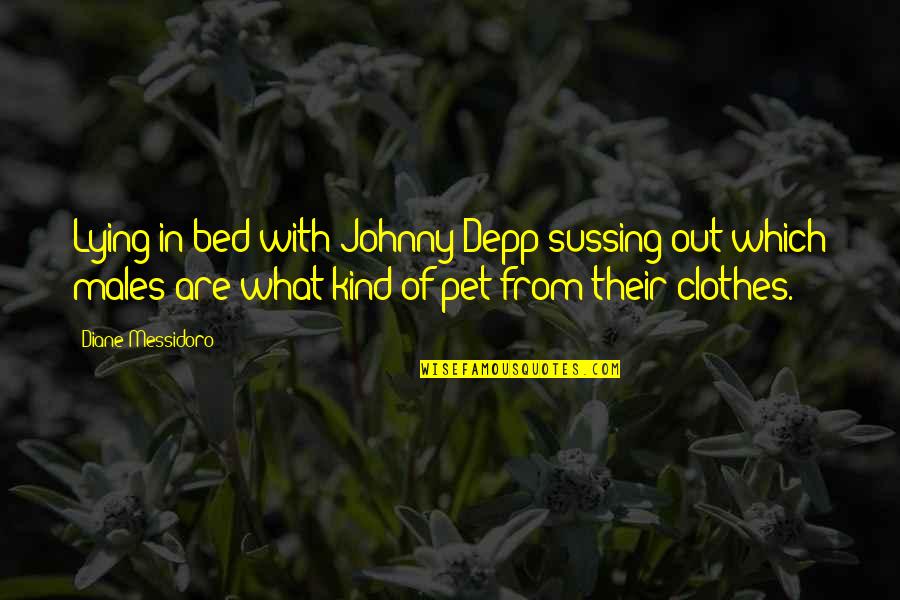 Funny Lying Quotes By Diane Messidoro: Lying in bed with Johnny Depp sussing out