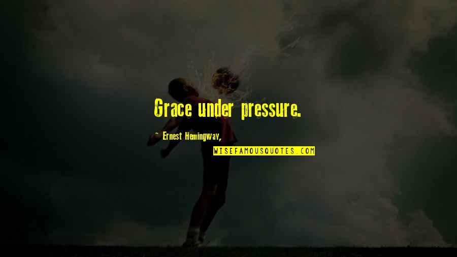 Funny Lying Quotes By Ernest Hemingway,: Grace under pressure.