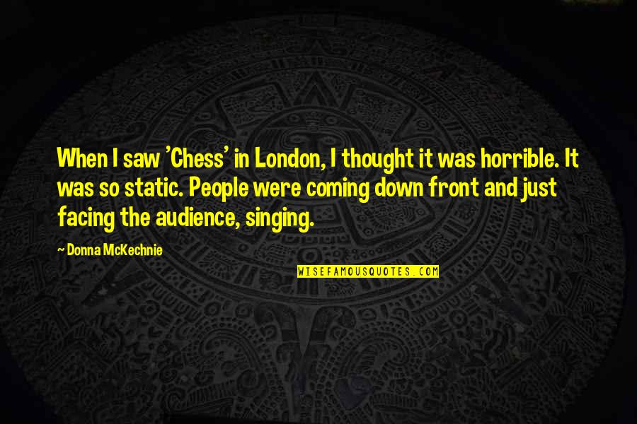 Funny Lynching Quotes By Donna McKechnie: When I saw 'Chess' in London, I thought