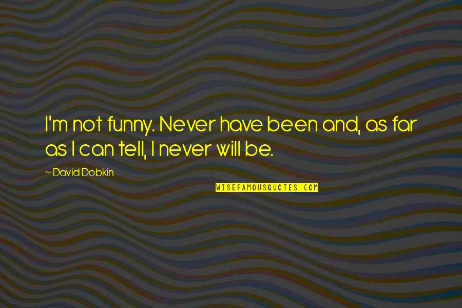 Funny M&m Quotes By David Dobkin: I'm not funny. Never have been and, as