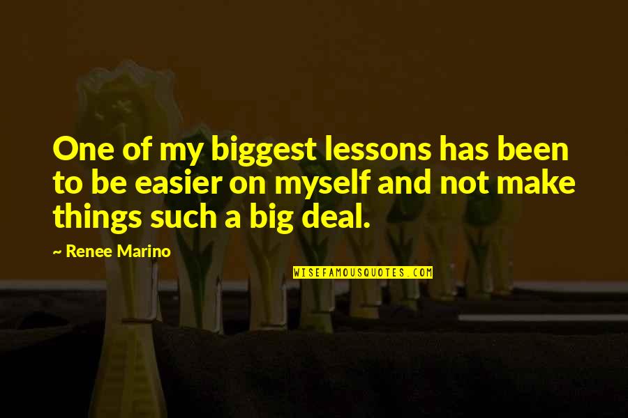 Funny Macho Quotes By Renee Marino: One of my biggest lessons has been to Funny Macho Quotes By Renee Marino: One of my biggest lessons has been to